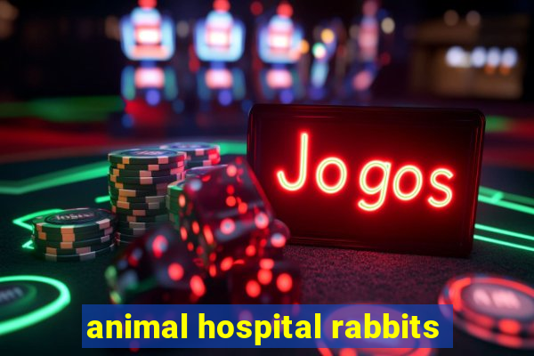 animal hospital rabbits